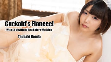 CUCKOLDS-FIANCEE-WITH-EX-BOYFRIEND-JUST-BEFORE-WEDDING-TSUBAKI-HONDA-HEYZO-2025-02-08 cover art
